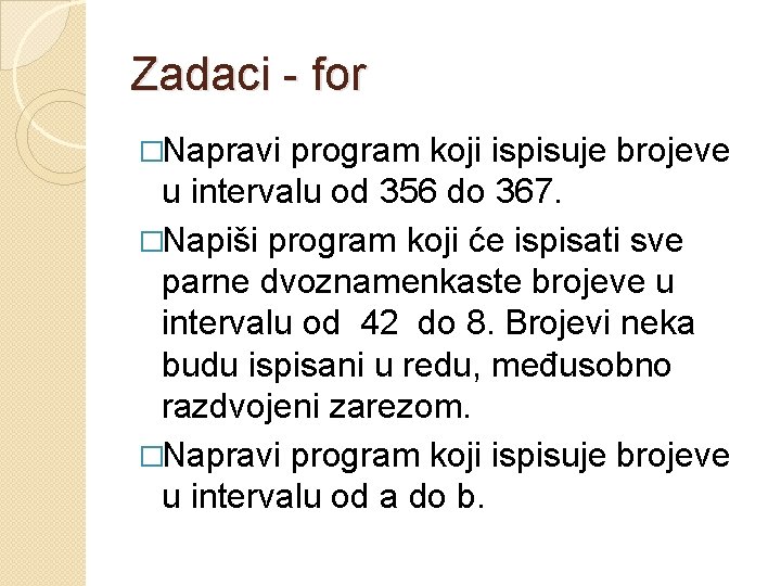 Zadaci - for �Napravi program koji ispisuje brojeve u intervalu od 356 do 367.