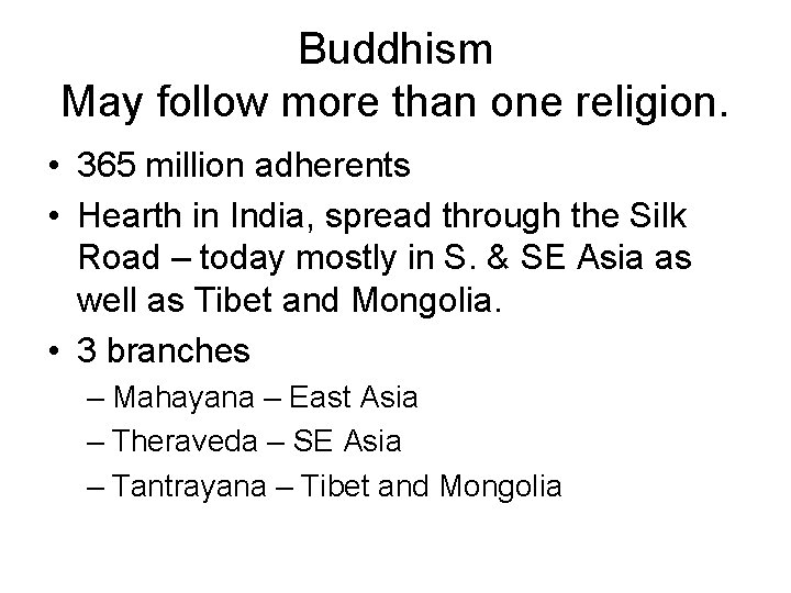 Buddhism May follow more than one religion. • 365 million adherents • Hearth in