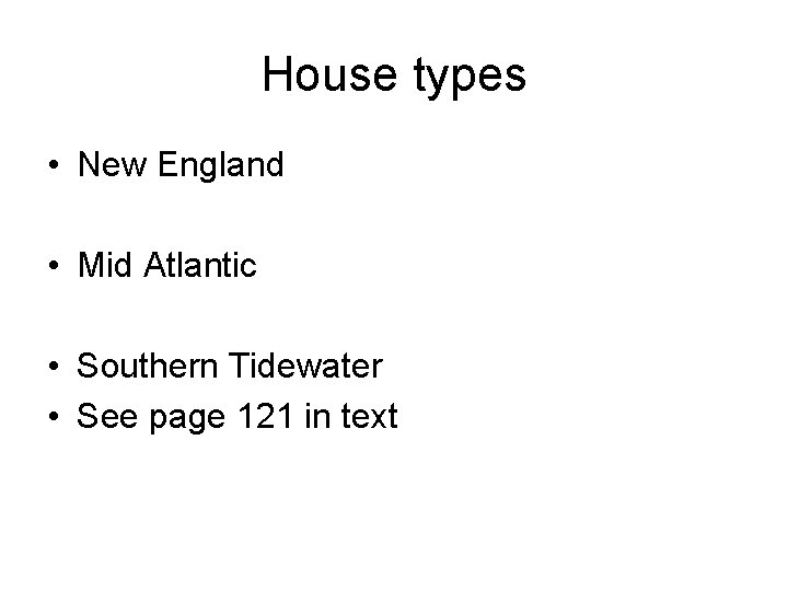 House types • New England • Mid Atlantic • Southern Tidewater • See page