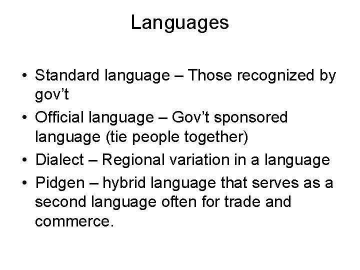 Languages • Standard language – Those recognized by gov’t • Official language – Gov’t