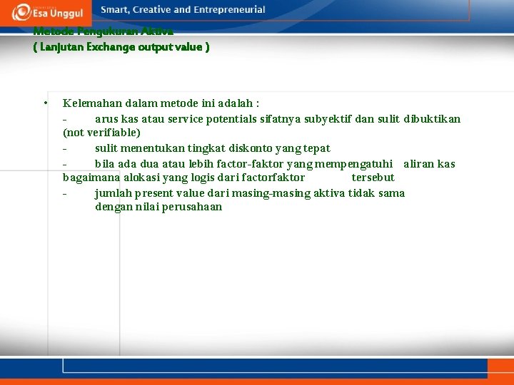 Metode Pengukuran Aktiva ( Lanjutan Exchange output value ) • Kelemahan dalam metode ini