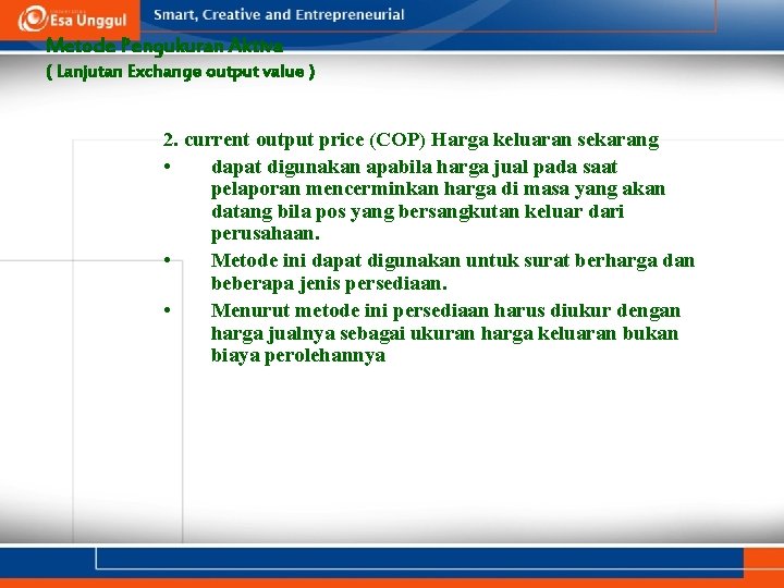 Metode Pengukuran Aktiva ( Lanjutan Exchange output value ) 2. current output price (COP)