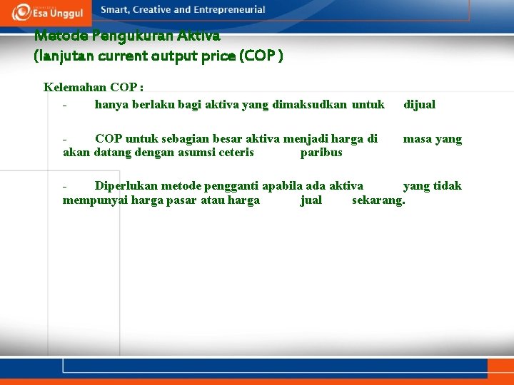 Metode Pengukuran Aktiva (lanjutan current output price (COP ) Kelemahan COP : hanya berlaku