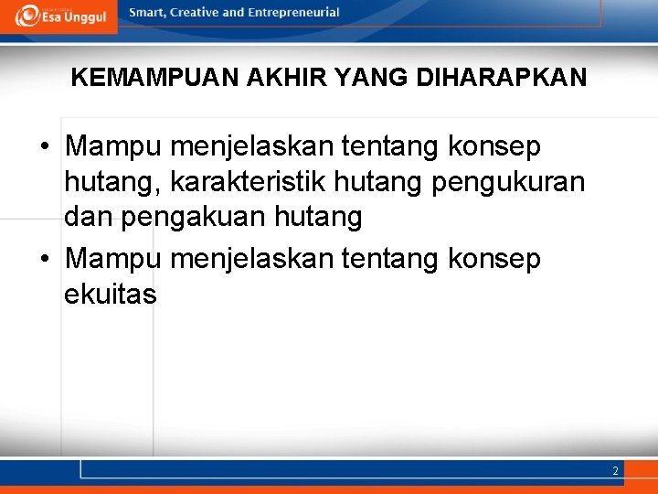 KEMAMPUAN AKHIR YANG DIHARAPKAN • Mampu menjelaskan tentang konsep hutang, karakteristik hutang pengukuran dan