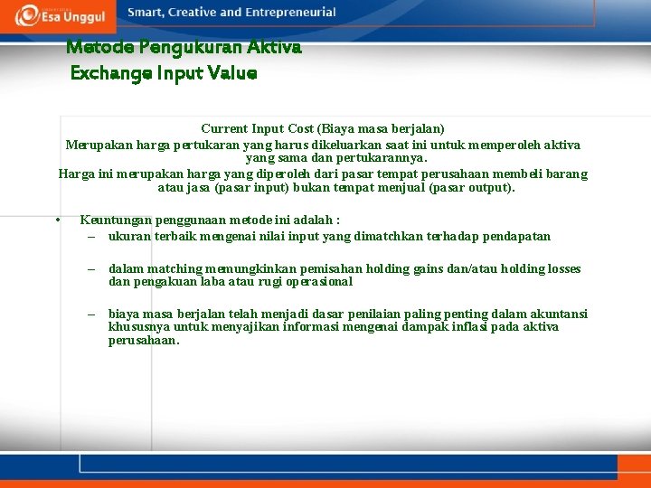 Metode Pengukuran Aktiva Exchange Input Value Current Input Cost (Biaya masa berjalan) Merupakan harga