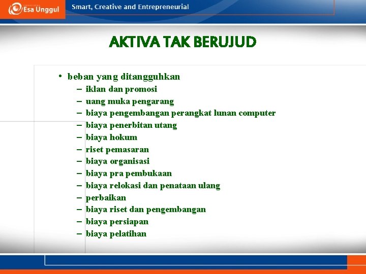 AKTIVA TAK BERUJUD • beban yang ditangguhkan – – – – iklan dan promosi