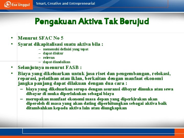Pengakuan Aktiva Tak Berujud • Menurut SFAC No 5 • Syarat dikapitalisasi suatu aktiva