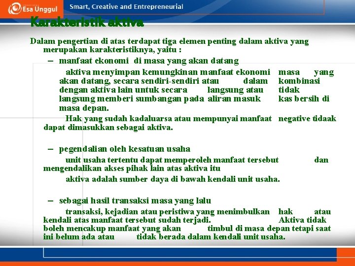 Karakteristik aktiva Dalam pengertian di atas terdapat tiga elemen penting dalam aktiva yang merupakan