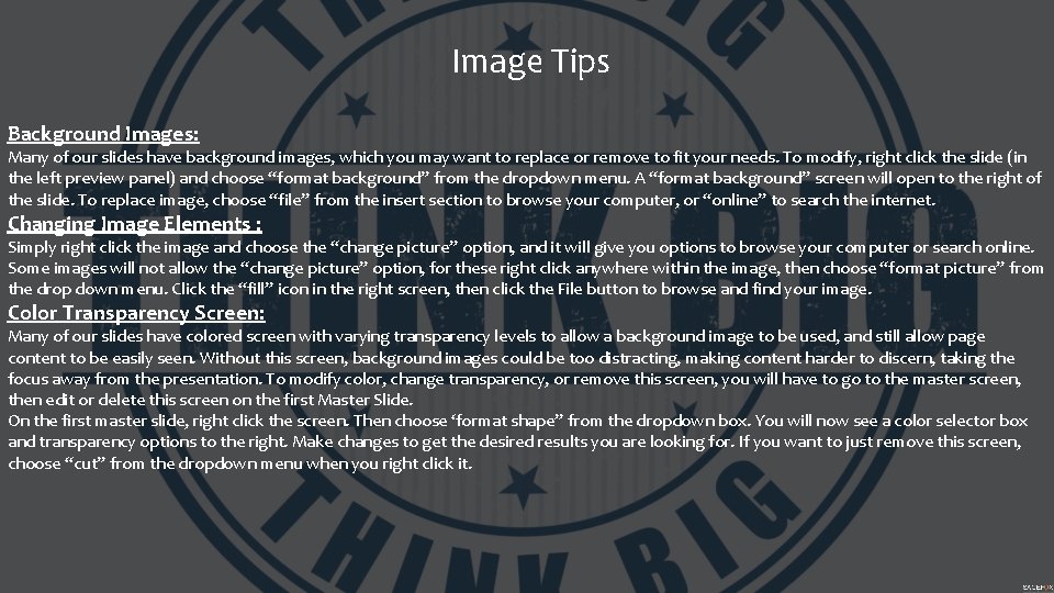 Image Tips Background Images: Many of our slides have background images, which you may