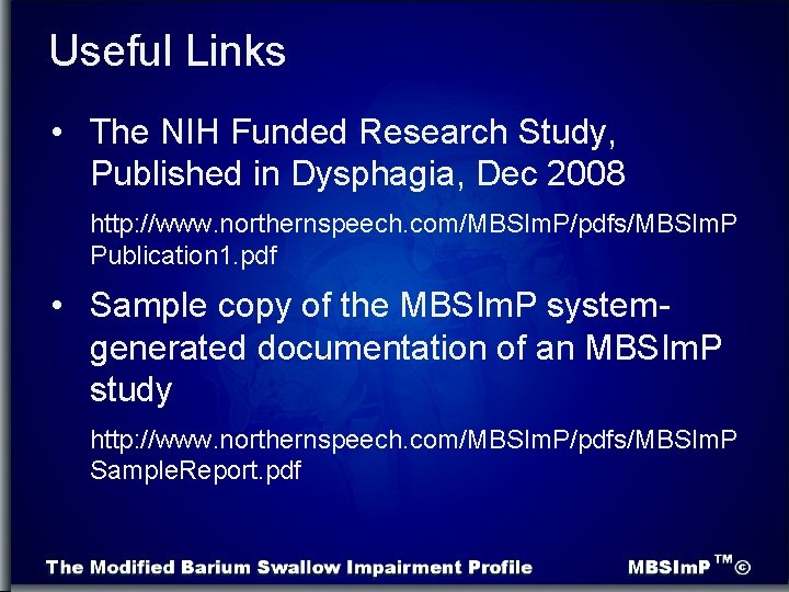 Useful Links • The NIH Funded Research Study, Published in Dysphagia, Dec 2008 http: