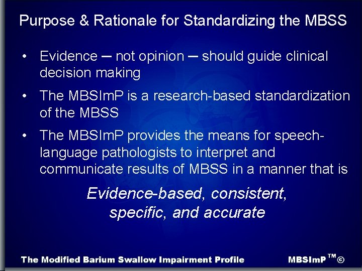 Purpose & Rationale for Standardizing the MBSS • Evidence ─ not opinion ─ should
