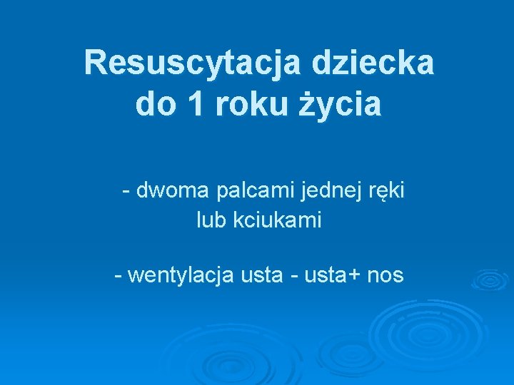 Resuscytacja dziecka do 1 roku życia - dwoma palcami jednej ręki lub kciukami -