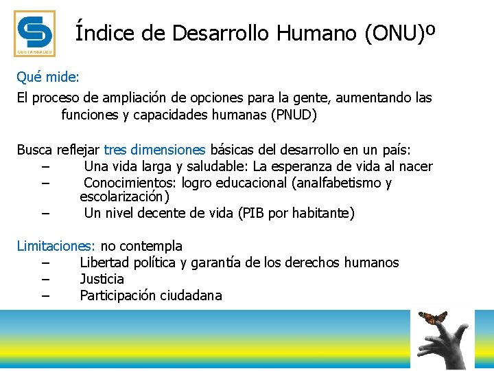 Índice de Desarrollo Humano (ONU)º Qué mide: El proceso de ampliación de opciones para