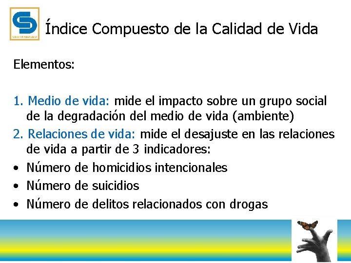 Índice Compuesto de la Calidad de Vida Elementos: 1. Medio de vida: mide el