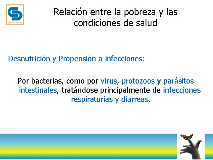 Relación entre la pobreza y las condiciones de salud Desnutrición y Propensión a infecciones: