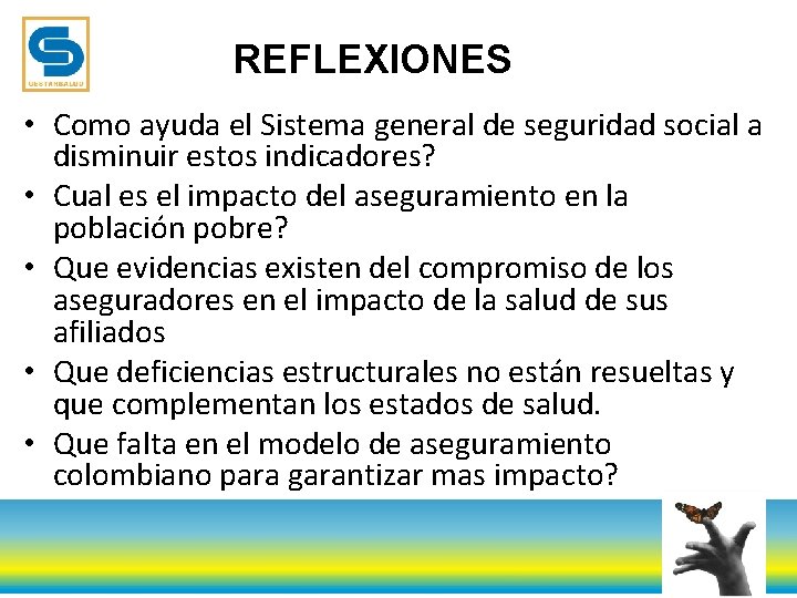 REFLEXIONES • Como ayuda el Sistema general de seguridad social a disminuir estos indicadores?