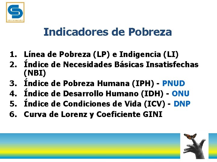 Indicadores de Pobreza 1. Línea de Pobreza (LP) e Indigencia (LI) 2. Índice de