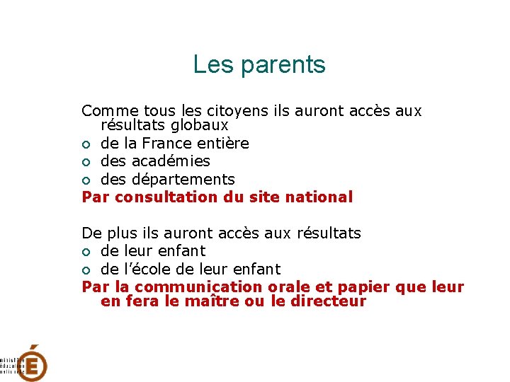 Les parents Comme tous les citoyens ils auront accès aux résultats globaux de la