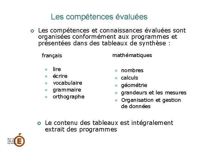 Les compétences évaluées Les compétences et connaissances évaluées sont organisées conformément aux programmes et