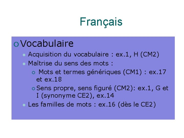 Français Vocabulaire Acquisition du vocabulaire : ex. 1, H (CM 2) Maîtrise du sens