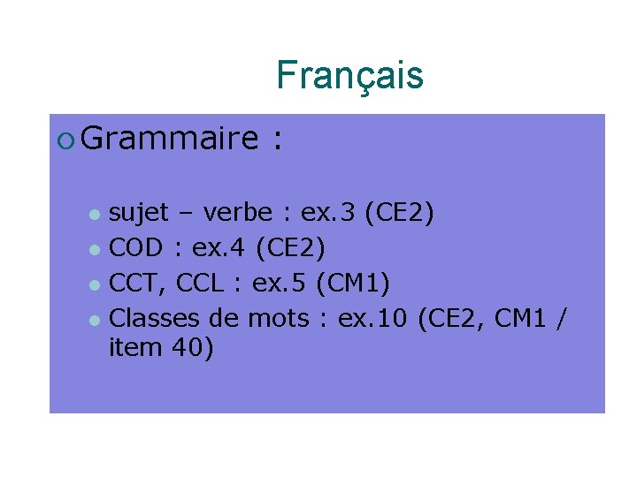 Français Grammaire : sujet – verbe : ex. 3 (CE 2) COD : ex.
