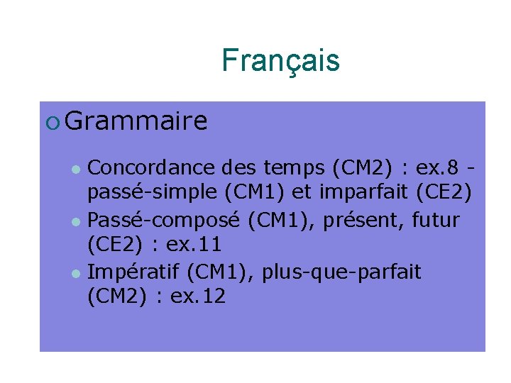 Français Grammaire Concordance des temps (CM 2) : ex. 8 passé-simple (CM 1) et