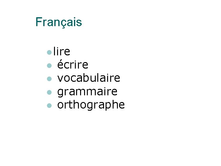 Français lire écrire vocabulaire grammaire orthographe 