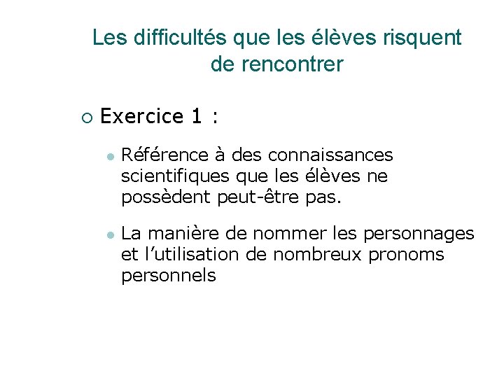 Les difficultés que les élèves risquent de rencontrer Exercice 1 : Référence à des