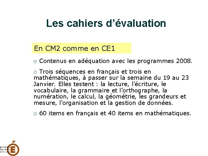Les cahiers d’évaluation En CM 2 comme en CE 1 Contenus en adéquation avec