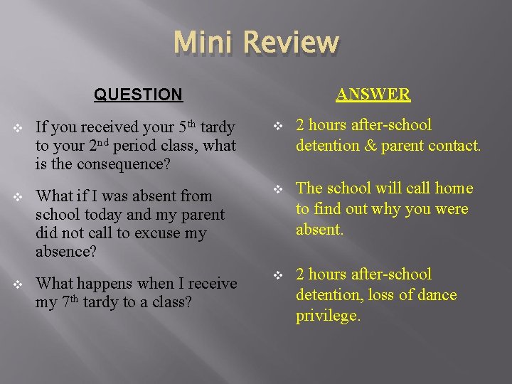 Mini Review QUESTION ANSWER v If you received your 5 th tardy to your