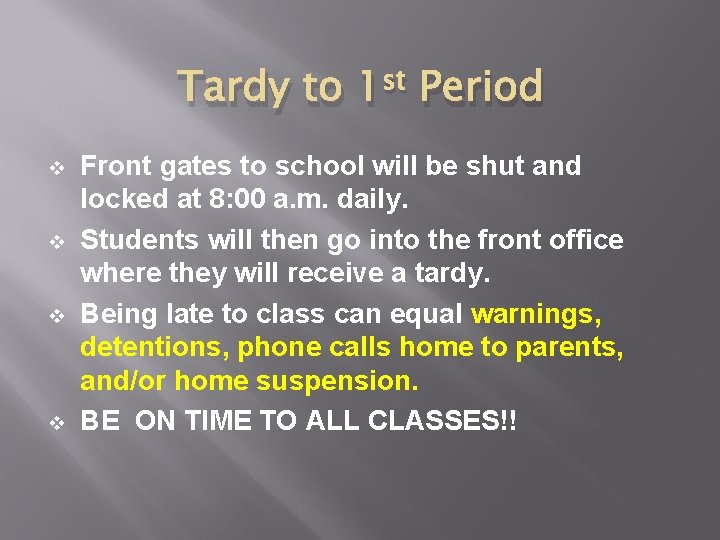Tardy to 1 st Period v v Front gates to school will be shut
