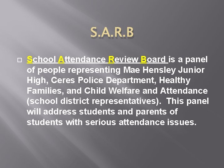S. A. R. B School Attendance Review Board is a panel of people representing