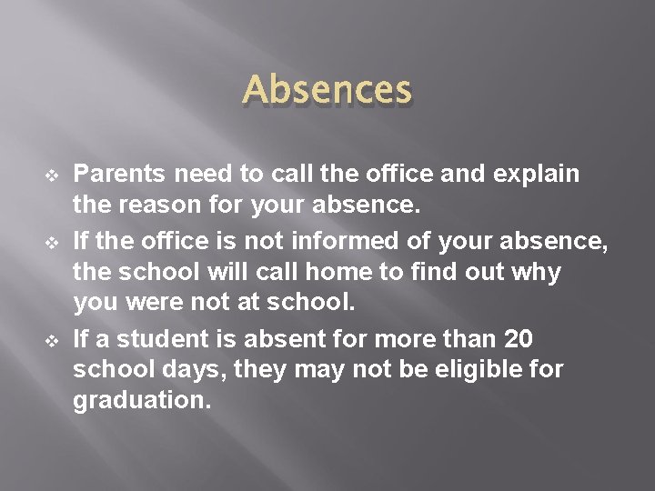 Absences v v v Parents need to call the office and explain the reason