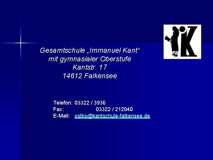 Gesamtschule „Immanuel Kant“ mit gymnasialer Oberstufe Kantstr. 17 14612 Falkensee Telefon: 03322 / 3936