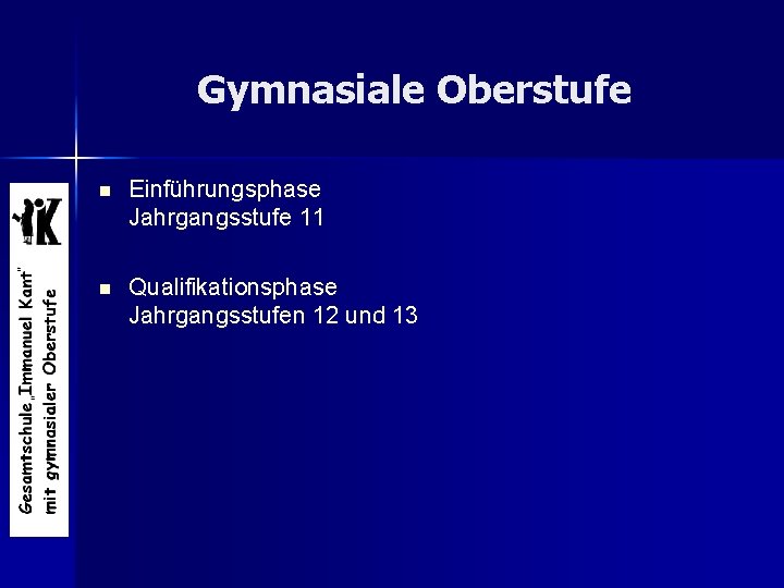 Gymnasiale Oberstufe n Einführungsphase Jahrgangsstufe 11 n Qualifikationsphase Jahrgangsstufen 12 und 13 