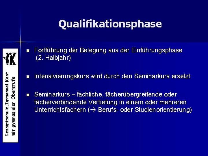 Qualifikationsphase n Fortführung der Belegung aus der Einführungsphase (2. Halbjahr) n Intensivierungskurs wird durch