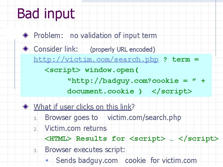 Bad input Problem: no validation of input term Consider link: (properly URL encoded) http: