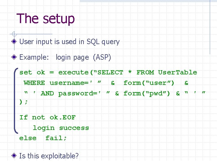 The setup User input is used in SQL query Example: login page (ASP) set