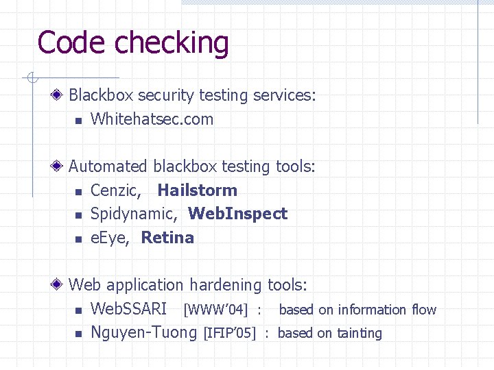 Code checking Blackbox security testing services: n Whitehatsec. com Automated blackbox testing tools: n