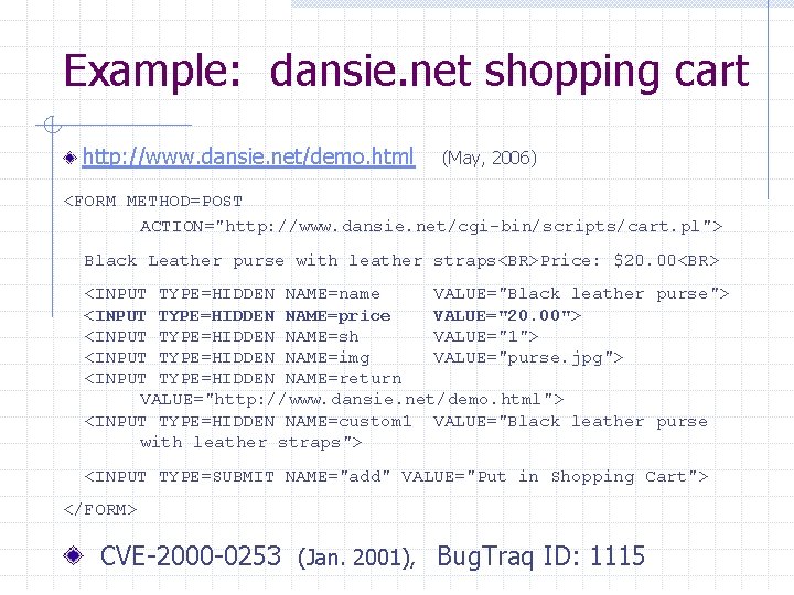 Example: dansie. net shopping cart http: //www. dansie. net/demo. html (May, 2006) <FORM METHOD=POST