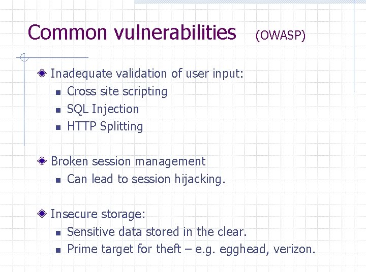 Common vulnerabilities (OWASP) Inadequate validation of user input: n Cross site scripting n SQL