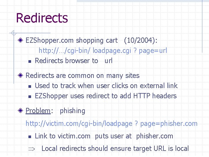 Redirects EZShopper. com shopping cart (10/2004): http: //…/cgi-bin/ loadpage. cgi ? page=url n Redirects