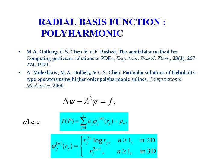 RADIAL BASIS FUNCTION : POLYHARMONIC SPLINES • • M. A. Golberg, C. S. Chen