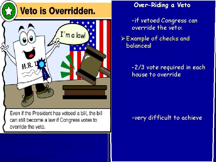 Over-Riding a Veto -if vetoed Congress can override the veto: Ø Example of checks
