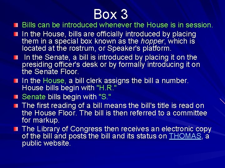 Box 3 Bills can be introduced whenever the House is in session. In the