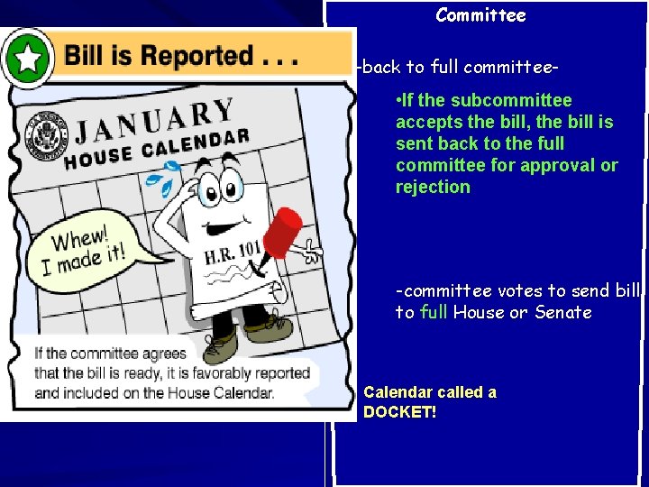 Committee --back to full committee- • If the subcommittee accepts the bill, the bill