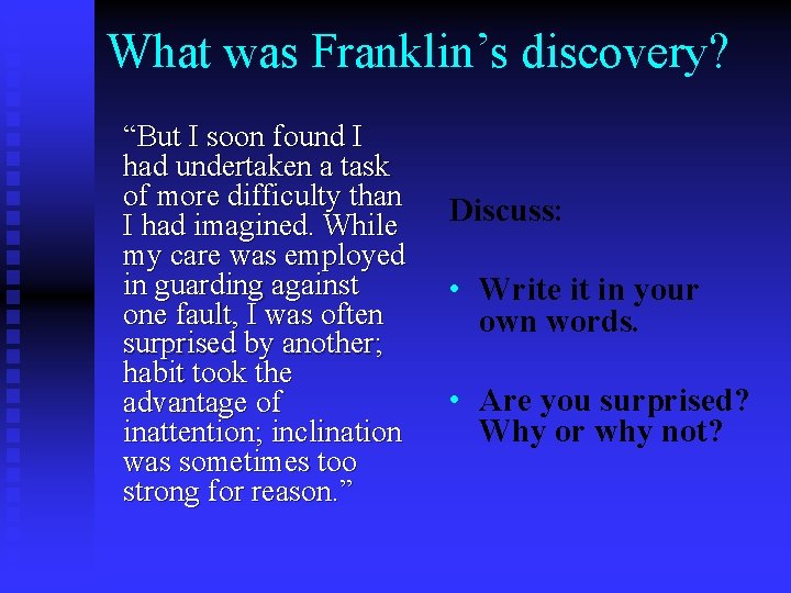 What was Franklin’s discovery? “But I soon found I had undertaken a task of