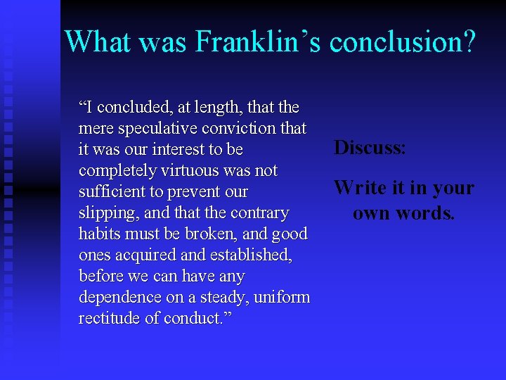 What was Franklin’s conclusion? “I concluded, at length, that the mere speculative conviction that