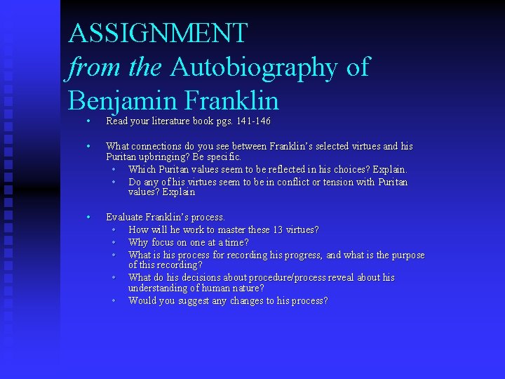 ASSIGNMENT from the Autobiography of Benjamin Franklin • Read your literature book pgs. 141