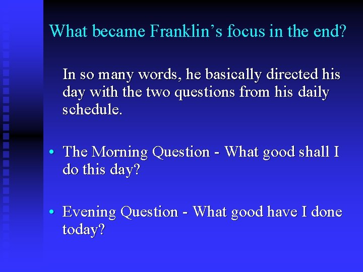 What became Franklin’s focus in the end? In so many words, he basically directed